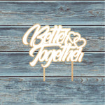 Better Together Cake Topper