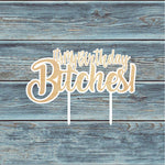 Its My Birthday Bitches Cake Topper