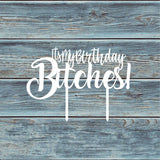Its My Birthday Bitches Cake Topper