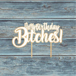Its My Birthday Bitches Cake Topper