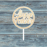 Always & Forever Circle Cake Topper