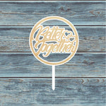 Better Together Circle Cake Topper