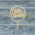 Better Together Circle Cake Topper