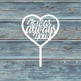 It Was Always You Circle Cake Topper