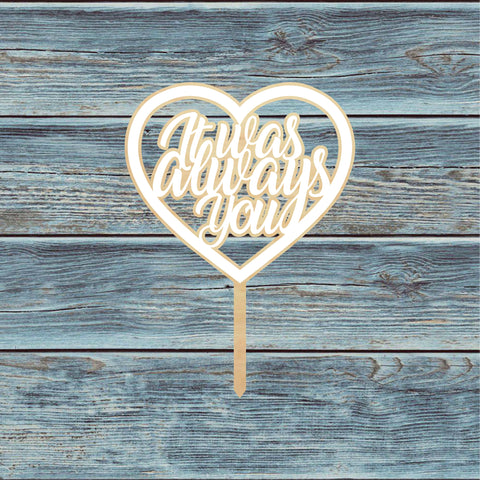 It Was Always You Circle Cake Topper