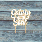 Satisfy My Soul Cake Topper
