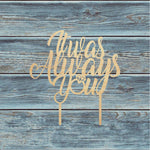 It Was Always You Cake Topper