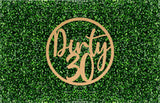 Dirty 30 Circle Event Sign