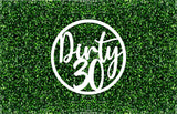 Dirty 30 Circle Event Sign