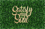 Satisfy My Soul Event Sign