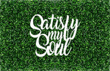 Satisfy My Soul Event Sign