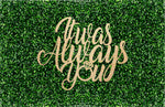 It Was Always You Event Sign