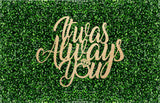 It Was Always You Event Sign