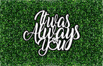It Was Always You Event Sign